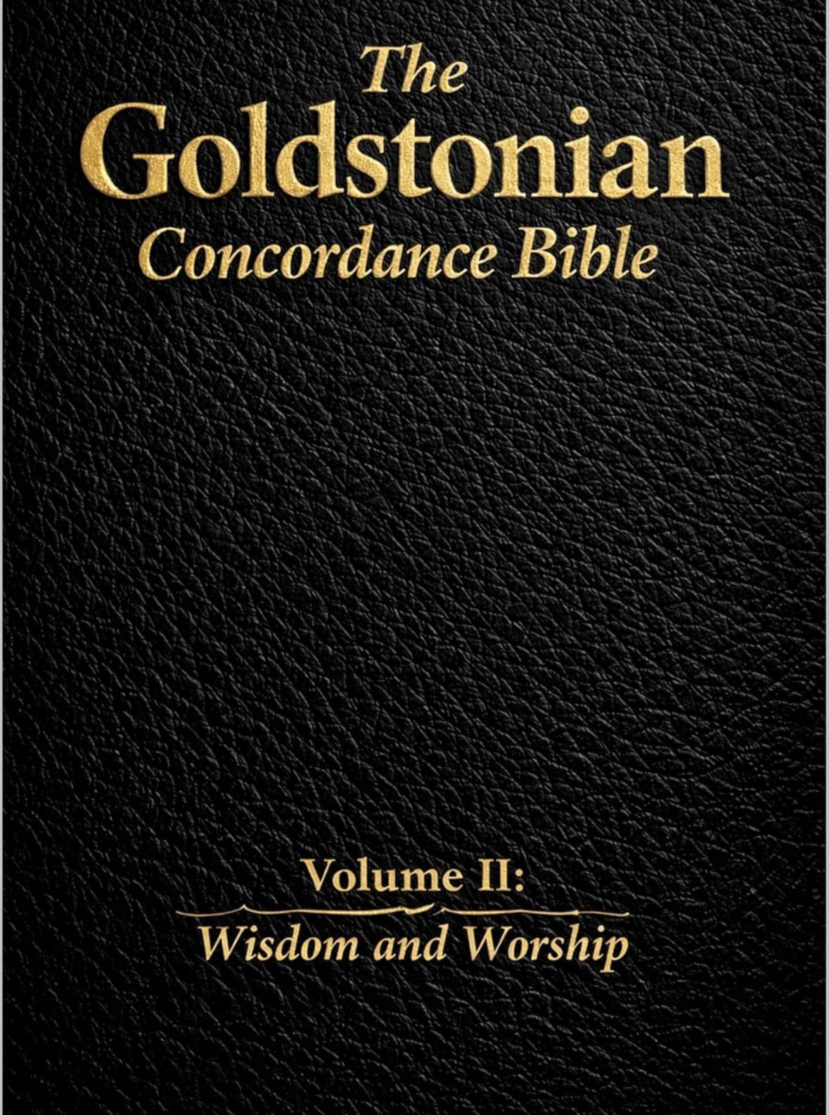 #1 Christian Art | #1 Christian Concordances | The Goldstonian Concordance Bible - Series I Vol. II: Wisdom and Worship