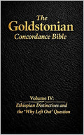 The Goldstonian Concordance Bible - Volume IV: Ethiopian Distinctives and the “Why Left Out” Question