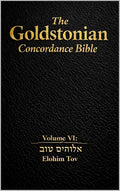 The Goldstonian Concordance Bible Volume VI: Elohim Tov
