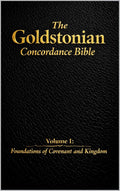 The Goldstonian Concordance Bible - Volume I: Foundations of Covenant and Kingdom